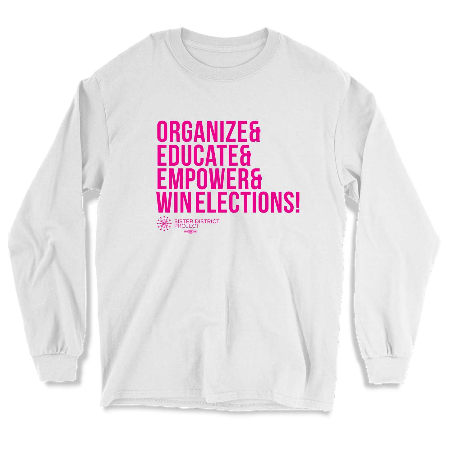 Organize & Educate & Empower & Win Elections! Long Sleeve T-Shirt