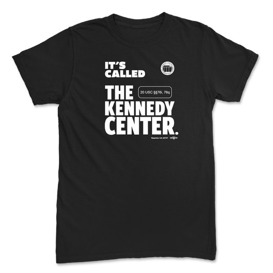 It's Called the Kennedy Center Black T-Shirt