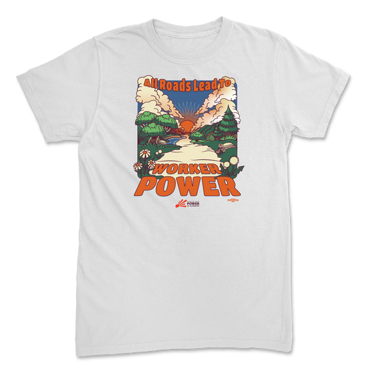 All Roads Lead To Worker Power T-Shirt