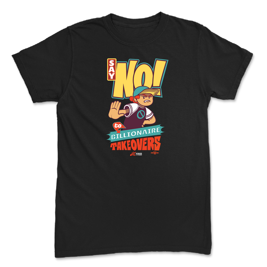 Say No To Billionaire Takeovers T-Shirt