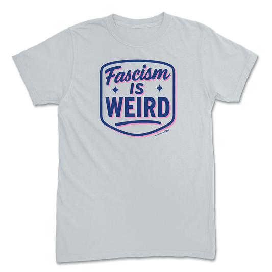 Fascism is Weird Platinum T-Shirt