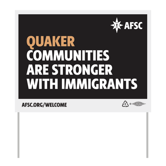 Quakers Communities Are Stronger With Immigrants Yard Sign